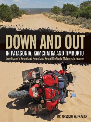 cover image of Down and Out in Patagonia, Kamchatka, and Timbuktu